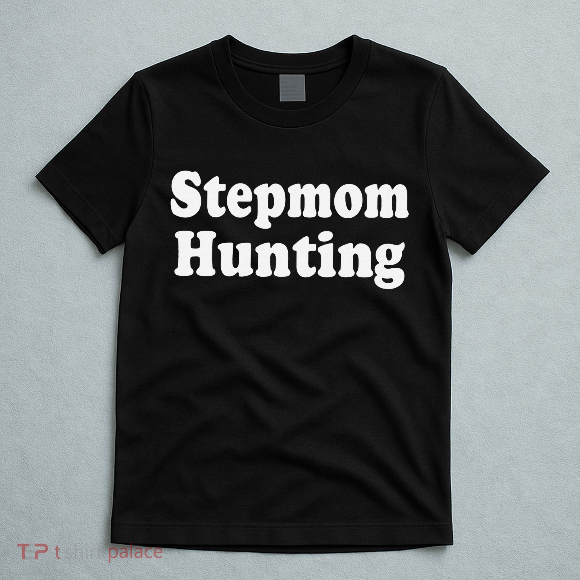 Stepmom Hunting Shirt Stepmom Hunting Funny Saying Quote  T-Shirt