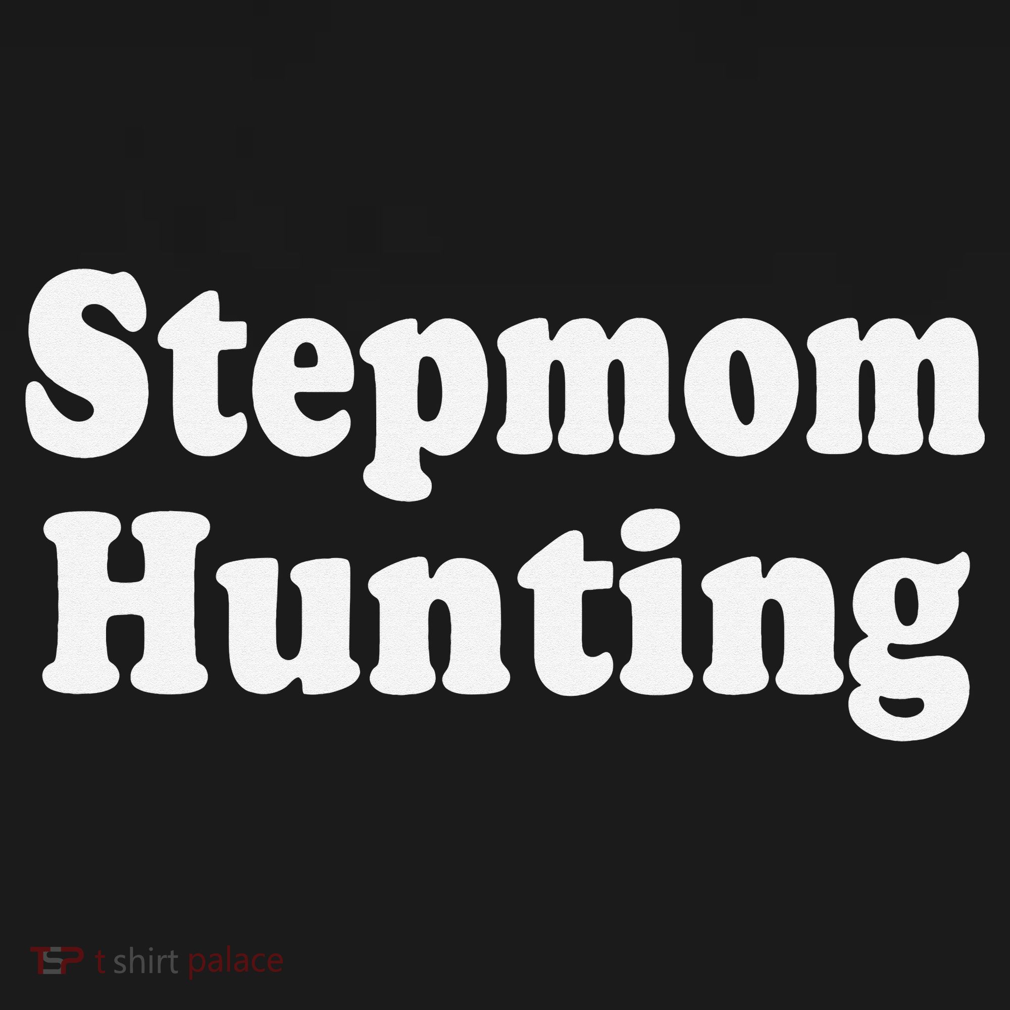 Stepmom Hunting Shirt Stepmom Hunting Funny Saying Quote  T-Shirt