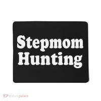 Stepmom Hunting Shirt Stepmom Hunting Funny Saying Quote  Mousepad thumb 0