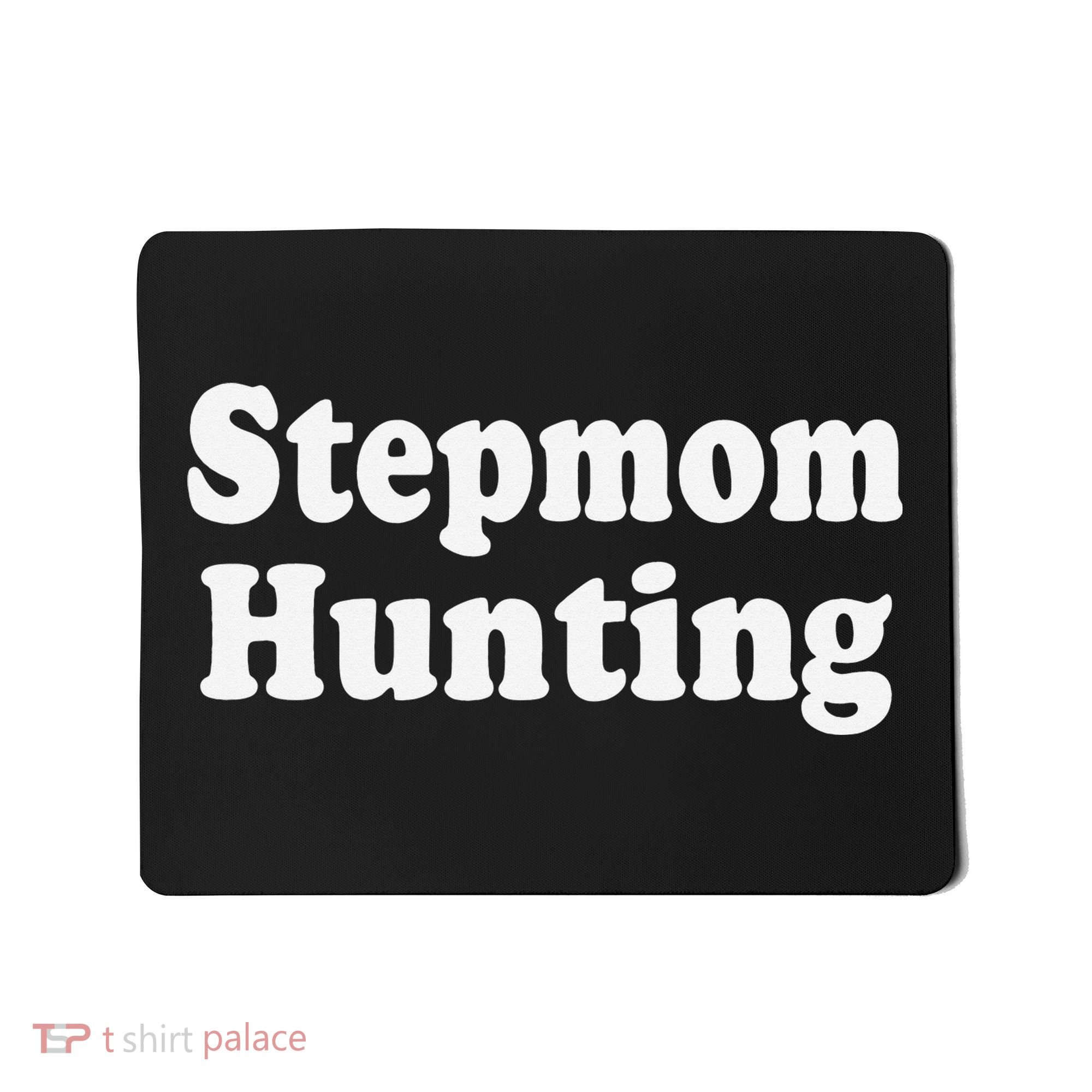 Stepmom Hunting Shirt Stepmom Hunting Funny Saying Quote  Mousepad