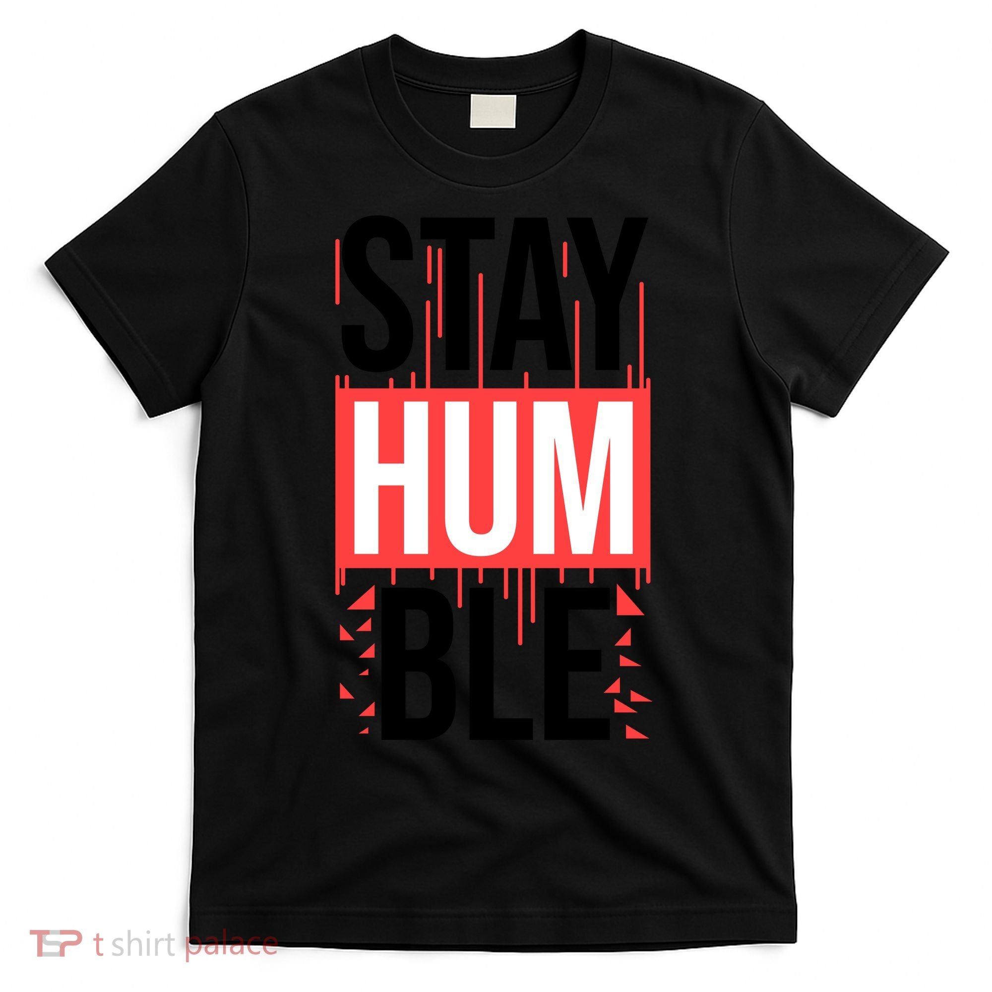 Stay Humble T-Shirt