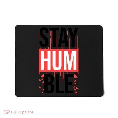Stay Humble Mousepad