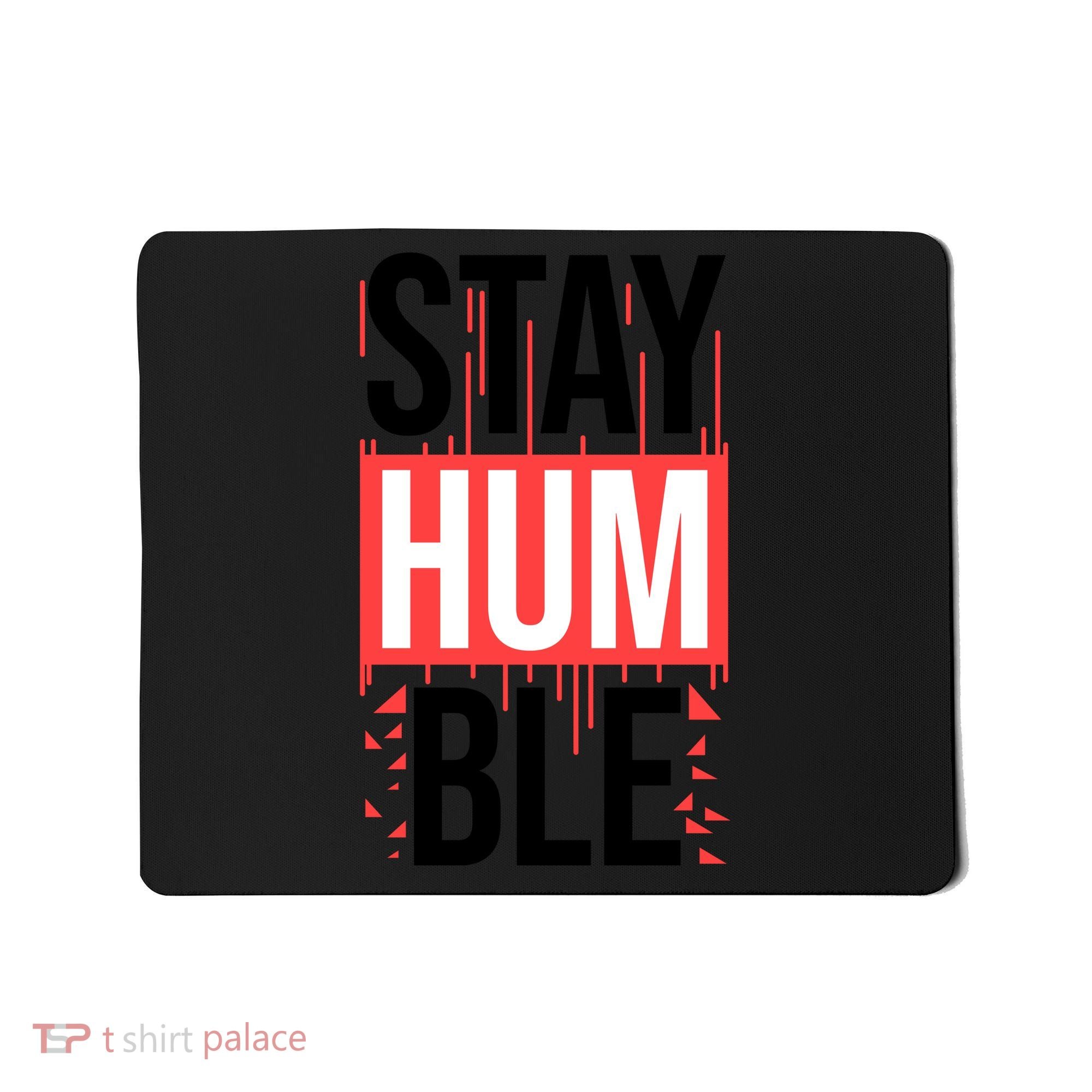 Stay Humble Mousepad