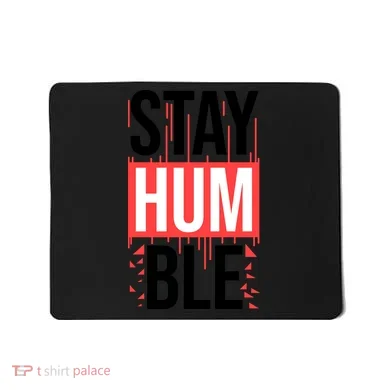 Stay Humble Mousepad