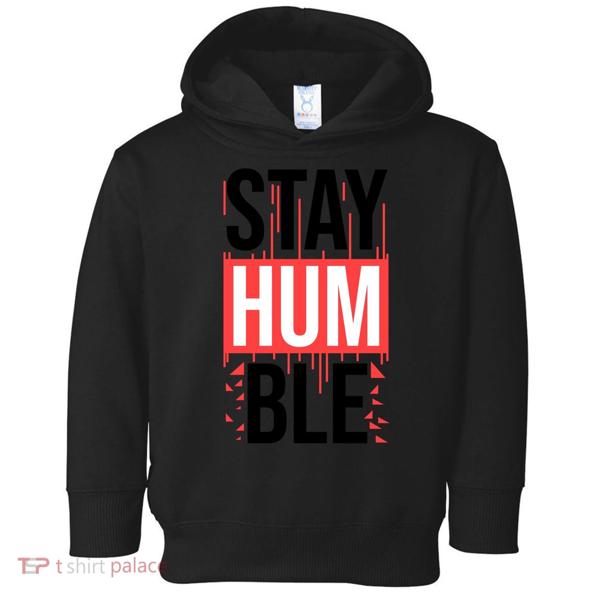 Stay Humble Toddler Hoodie