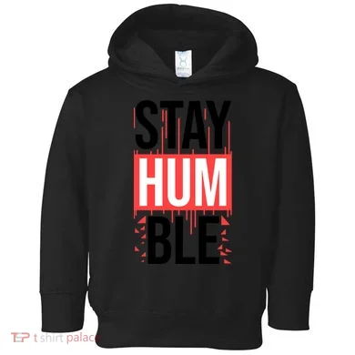 Stay Humble Toddler Hoodie