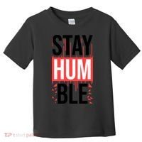 Stay Humble Toddler T-Shirt thumb 0