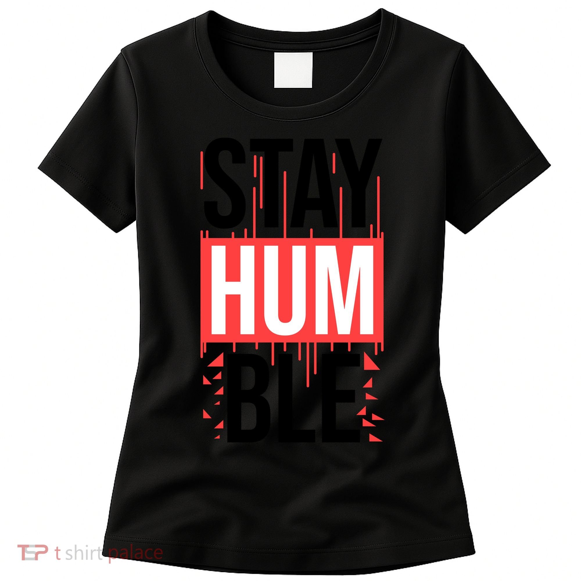 Stay Humble Women's T-Shirt