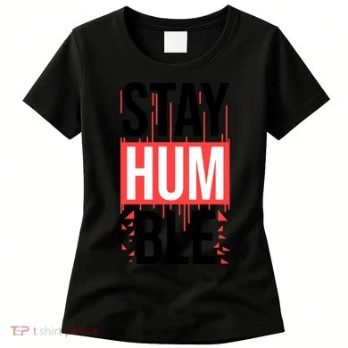 Stay Humble Women's T-Shirt