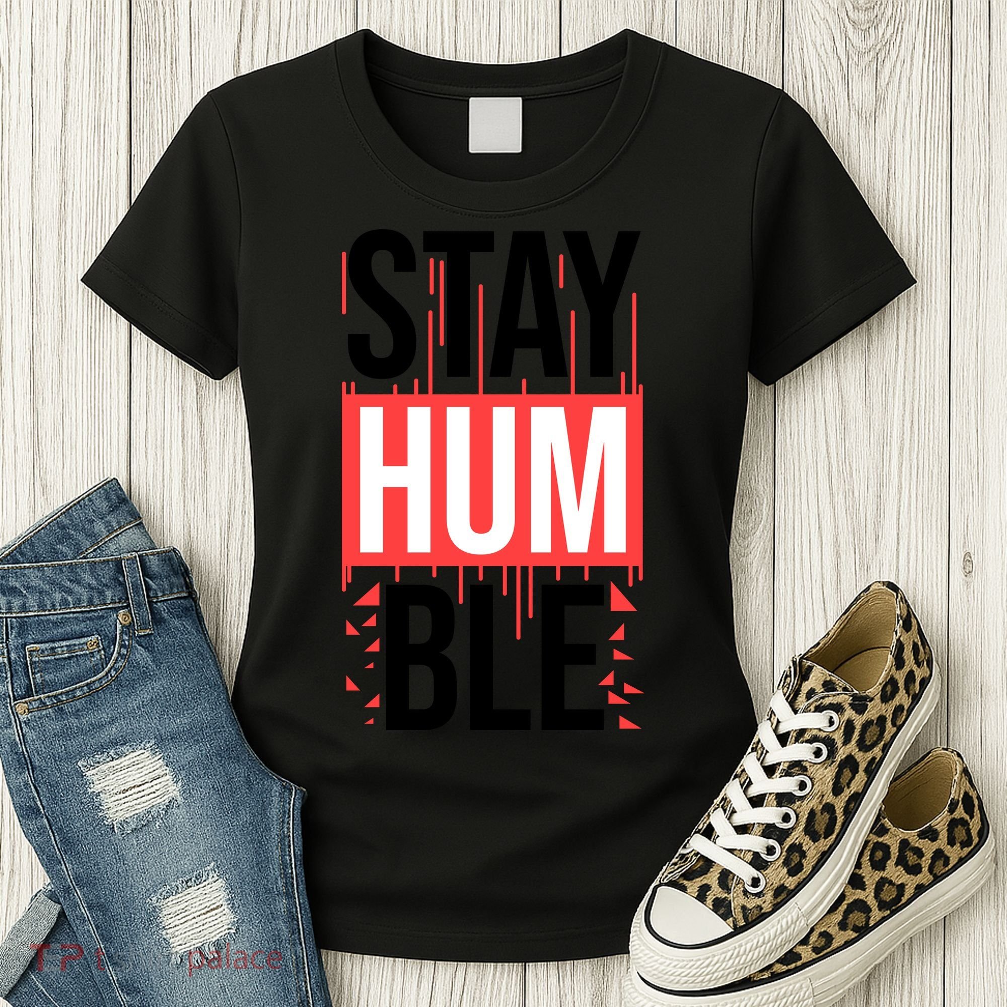Stay Humble Women's T-Shirt