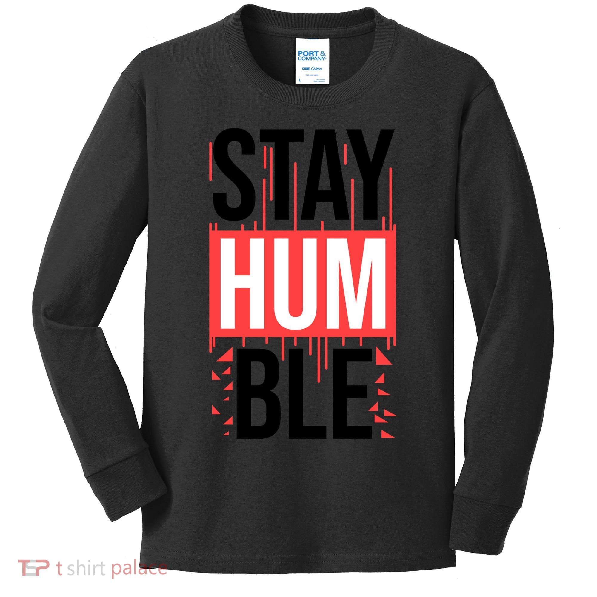 Stay Humble Kids Long Sleeve Shirt