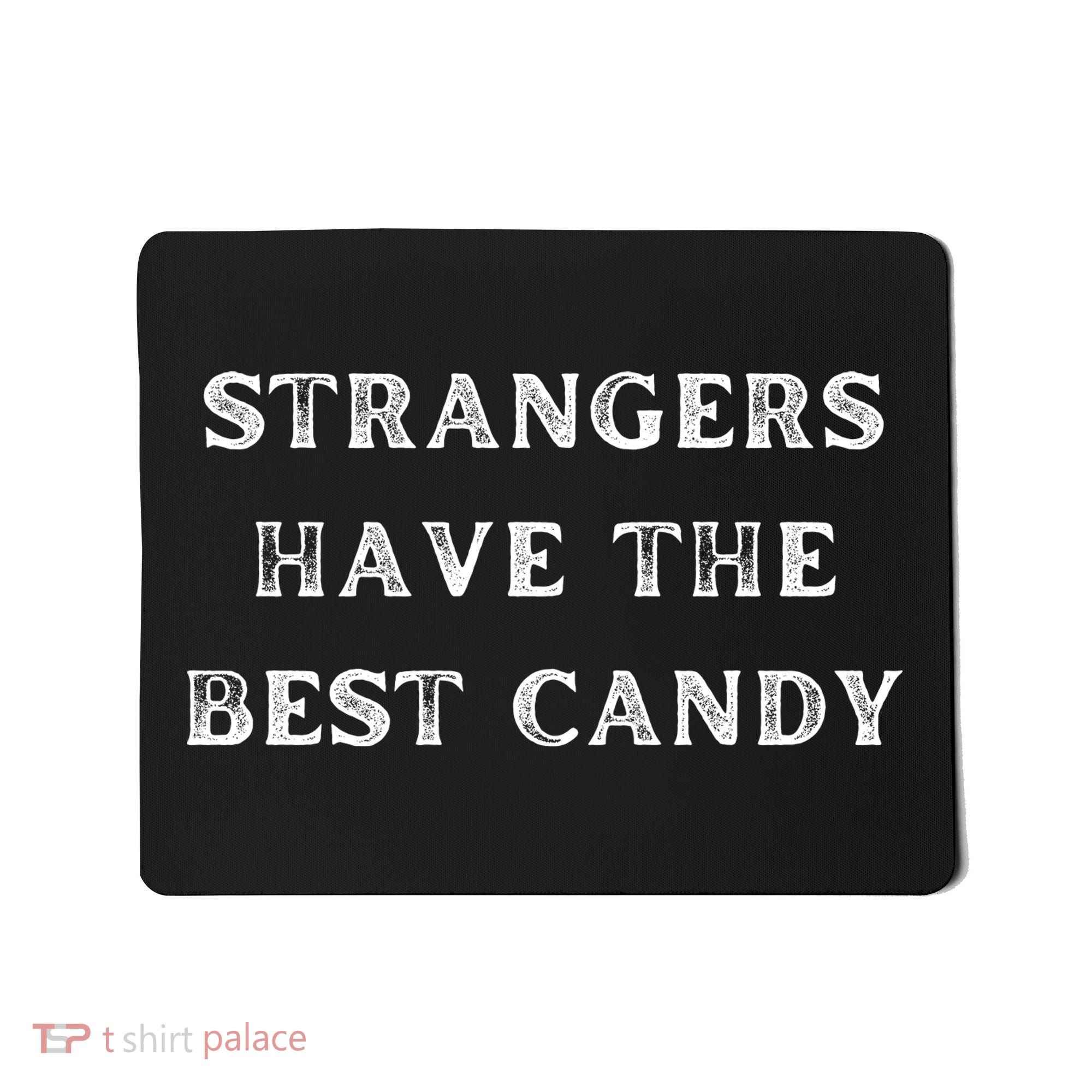 Strangers Have The Best Candy Offensive Adult Mousepad