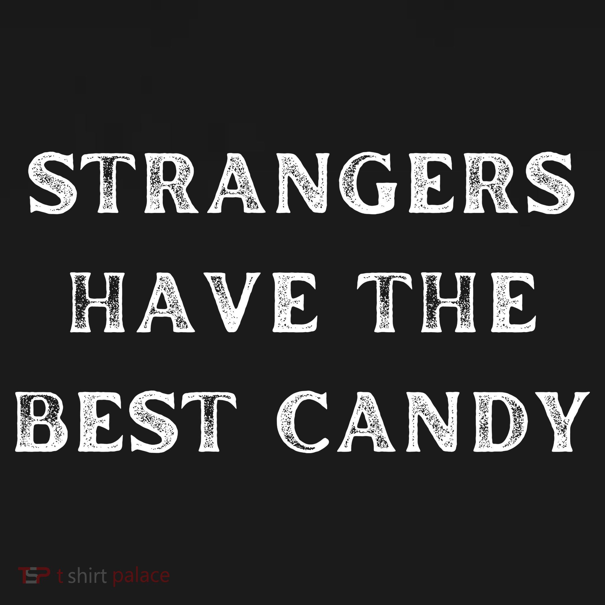 Strangers Have The Best Candy Offensive Adult Tank Top