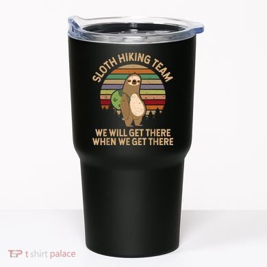 Sloth Hiking Team We Will Get There When We Get There Tumbler