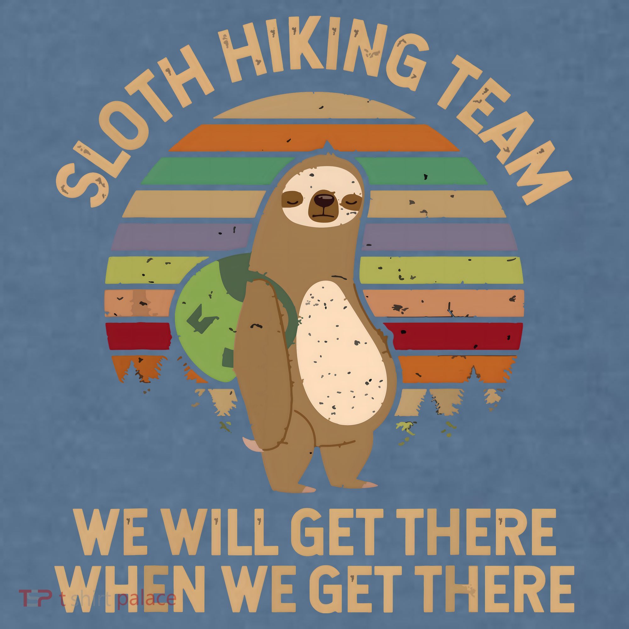 Sloth Hiking Team We Will Get There When We Get There Garment-Dyed Sweatshirt