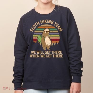 Sloth Hiking Team We Will Get There When We Get There Women's Sweatshirt
