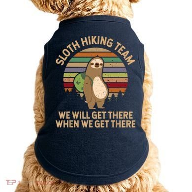 Sloth Hiking Team We Will Get There When We Get There Doggie Tank