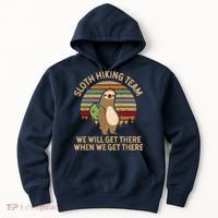 Sloth Hiking Team We Will Get There When We Get There Hoodie thumb 0