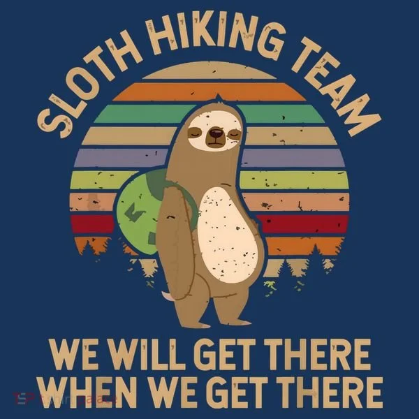 Sloth Hiking Team We Will Get There When We Get There Long Sleeve Shirt