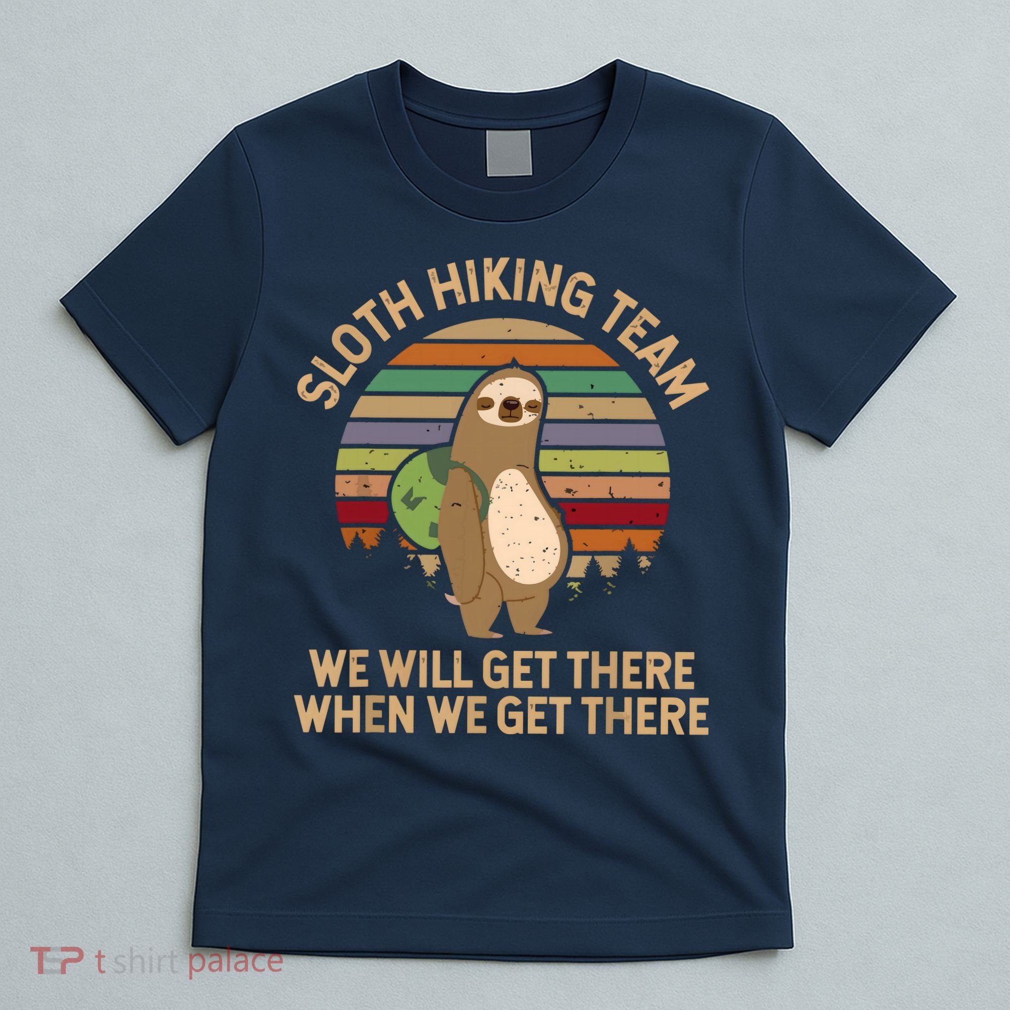 Sloth Hiking Team We Will Get There When We Get There T-Shirt