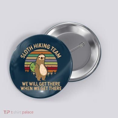 Sloth Hiking Team We Will Get There When We Get There Button