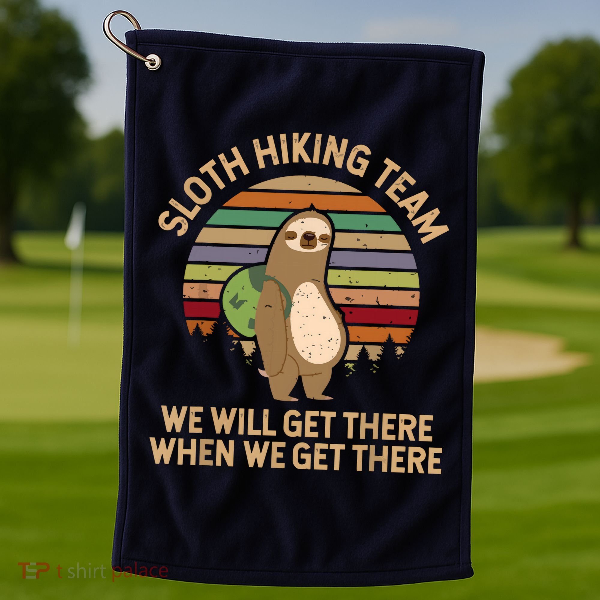 Sloth Hiking Team We Will Get There When We Get There Golf Towel