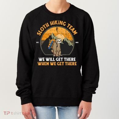 Sloth Hiking Tshirt, Sloth Hiking Team Tshirt TShirt Women's Sweatshirt