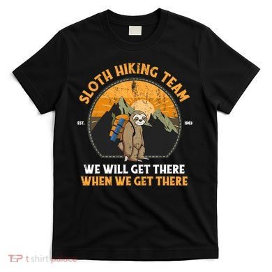 Sloth Hiking Tshirt, Sloth Hiking Team Tshirt TShirt T-Shirt