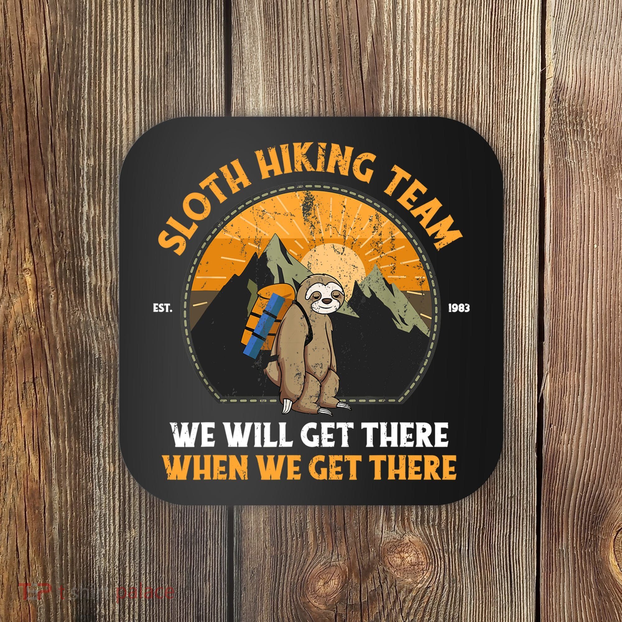 Sloth Hiking Tshirt, Sloth Hiking Team Tshirt TShirt Coaster