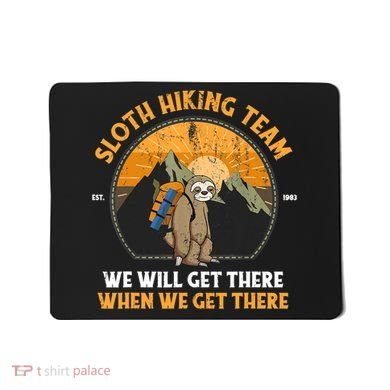 Sloth Hiking Tshirt, Sloth Hiking Team Tshirt TShirt Mousepad