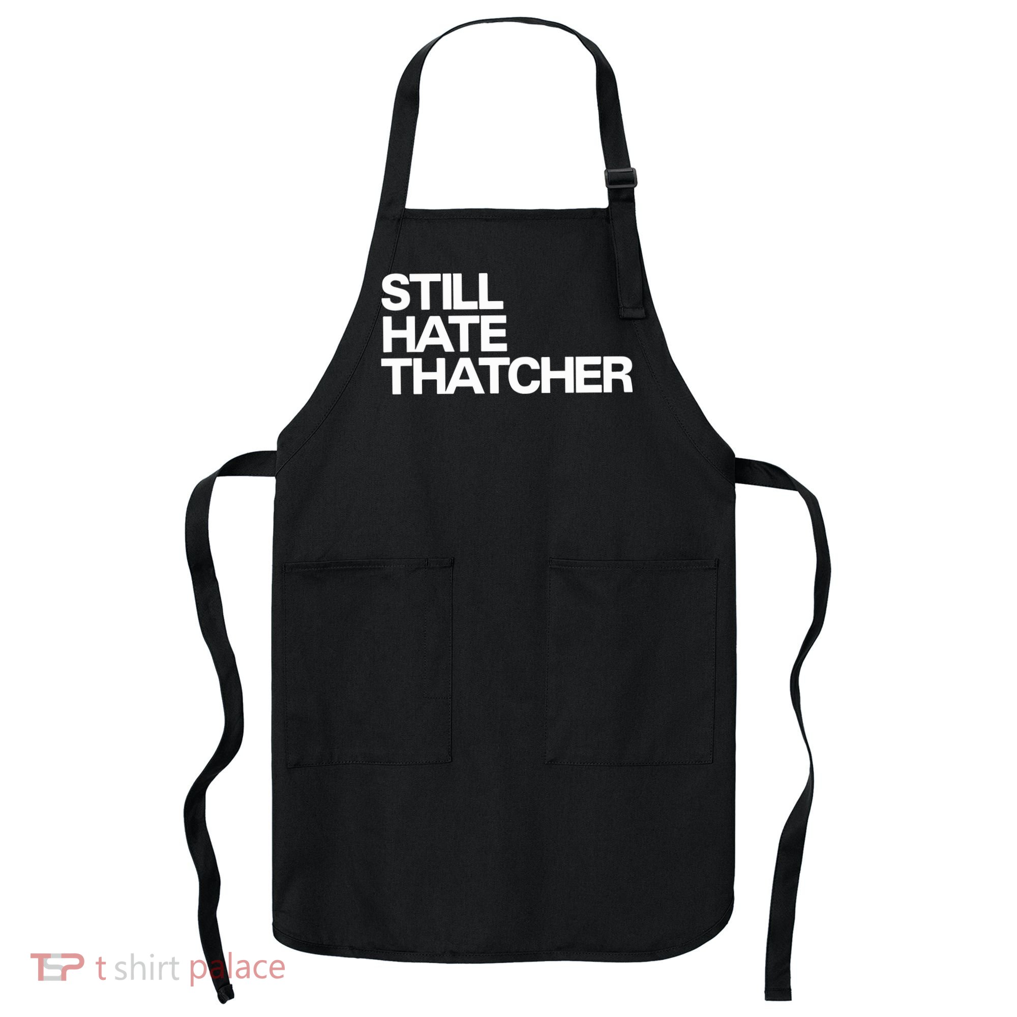Still Hate Thatcher Apron