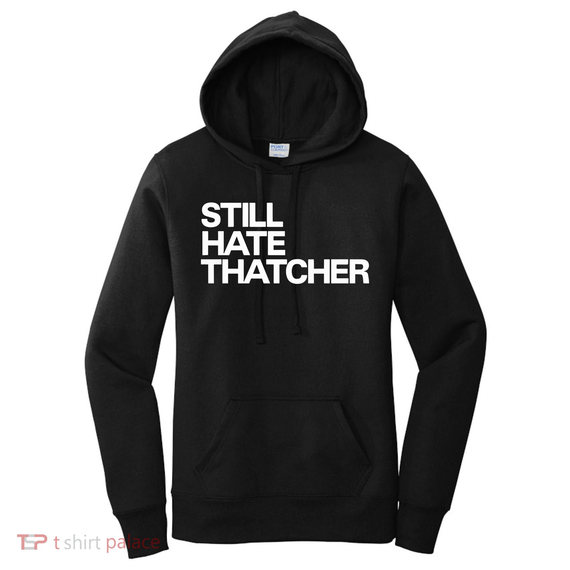 Still Hate Thatcher Women's Hoodie