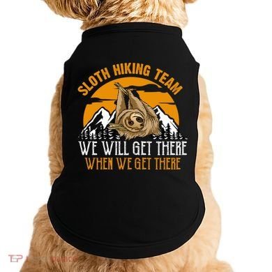 Sloth Hiking Team We Will Get There When We Get There Doggie Tank