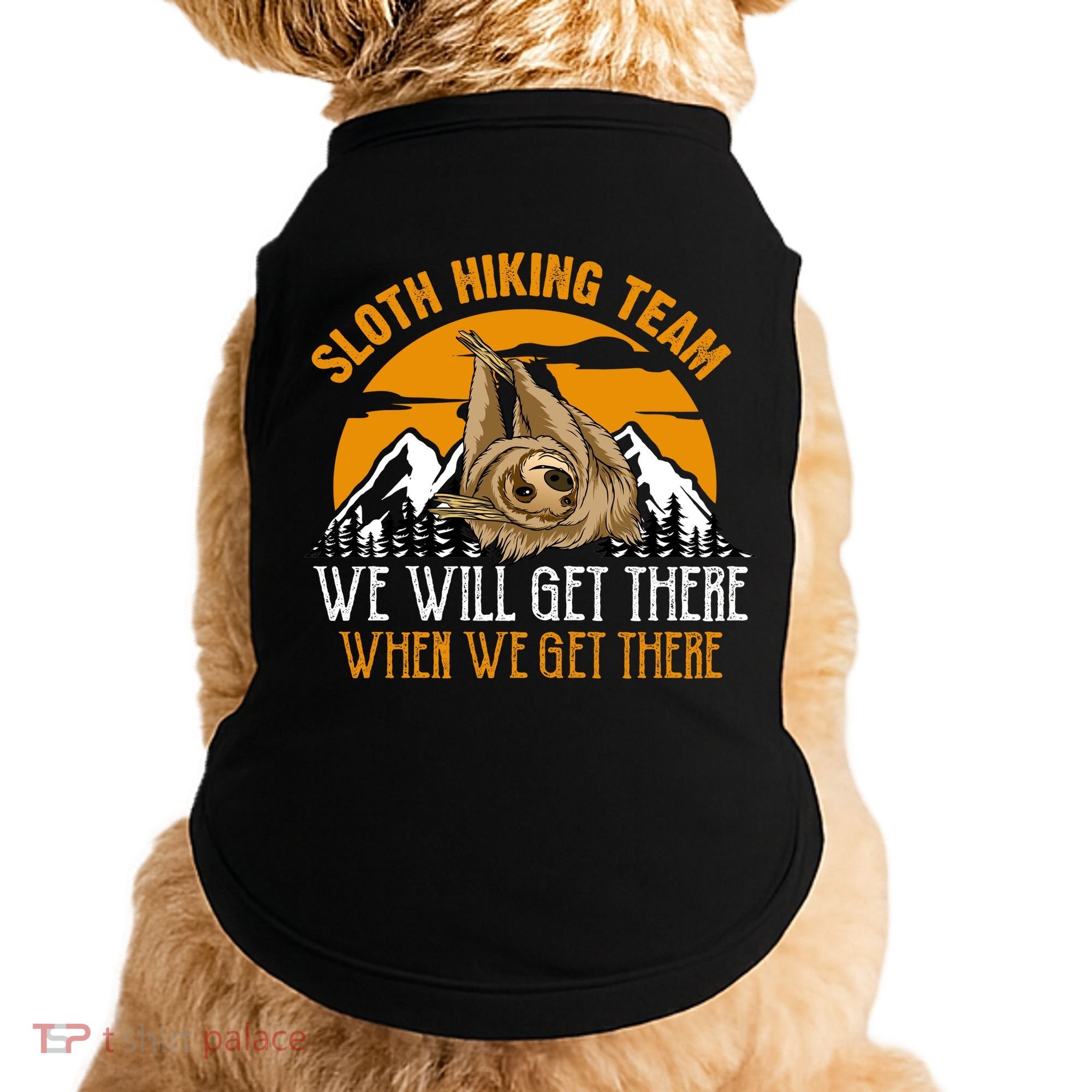 Sloth Hiking Team We Will Get There When We Get There Doggie Tank