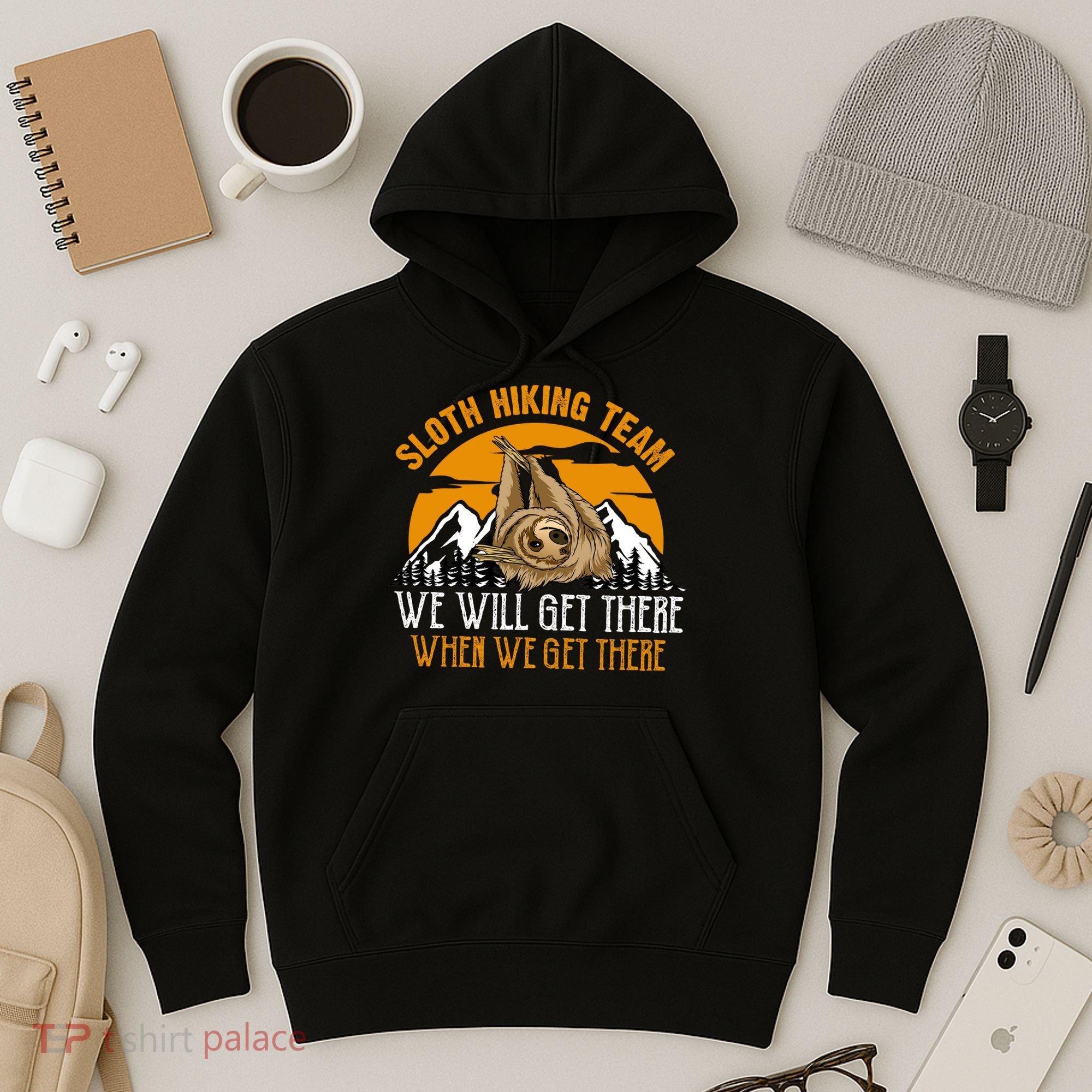 Sloth Hiking Team We Will Get There When We Get There Hoodie