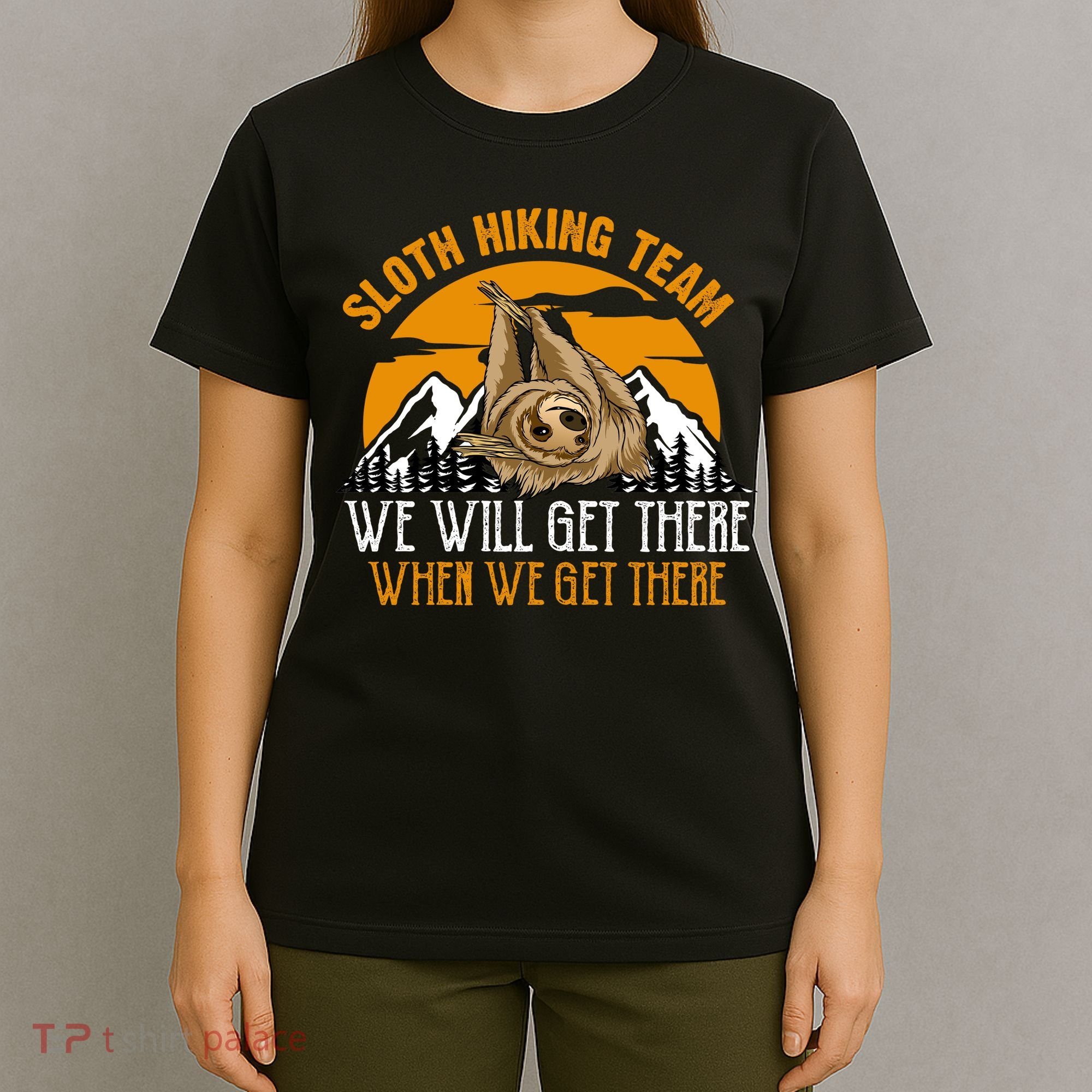 Sloth Hiking Team We Will Get There When We Get There T-Shirt