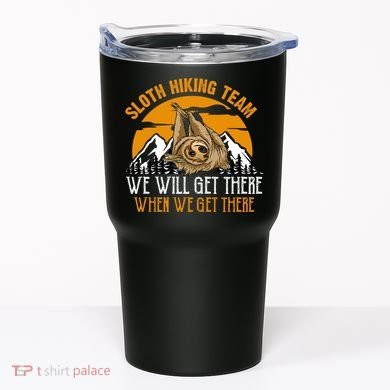 Sloth Hiking Team We Will Get There When We Get There Tumbler