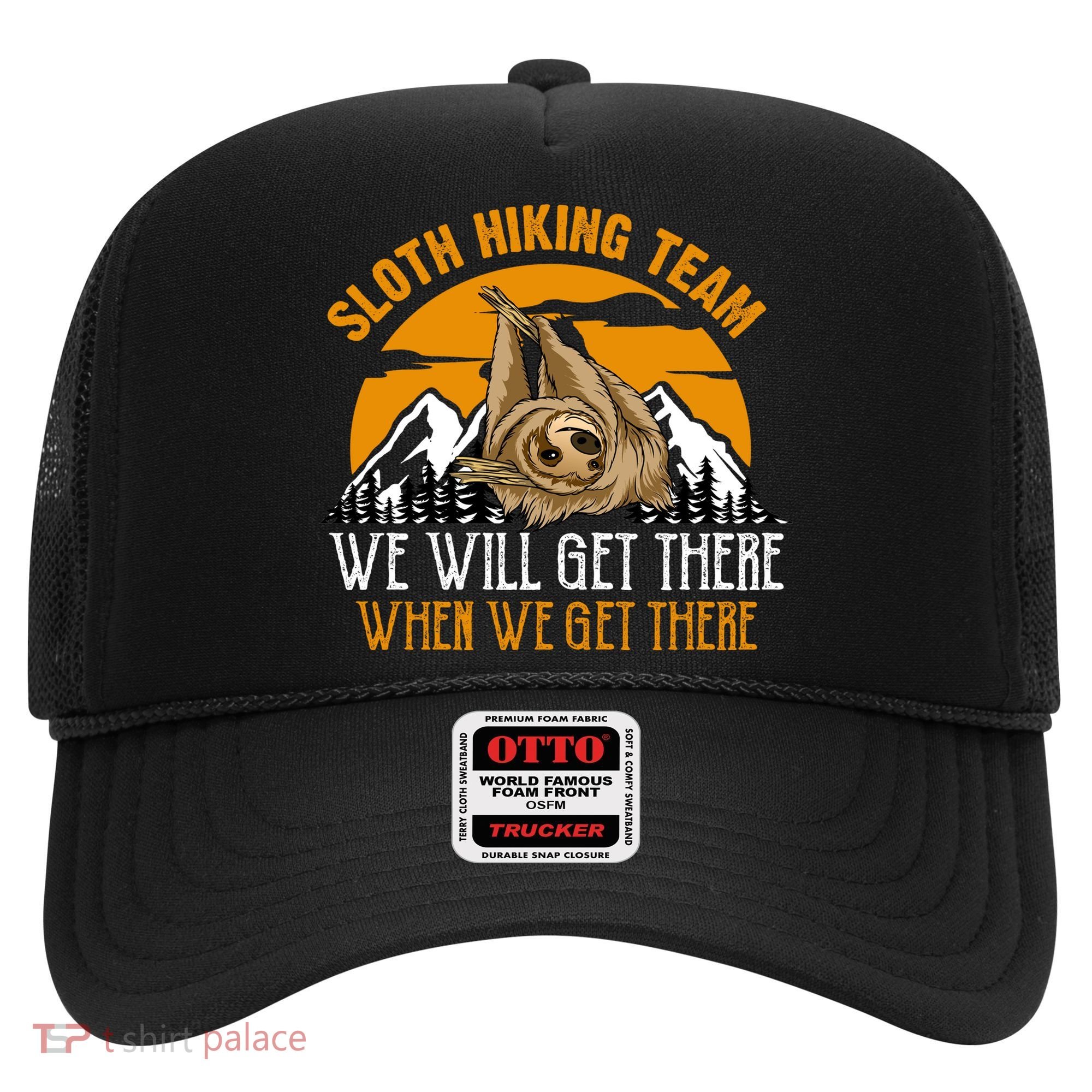 Sloth Hiking Team We Will Get There When We Get There Hat