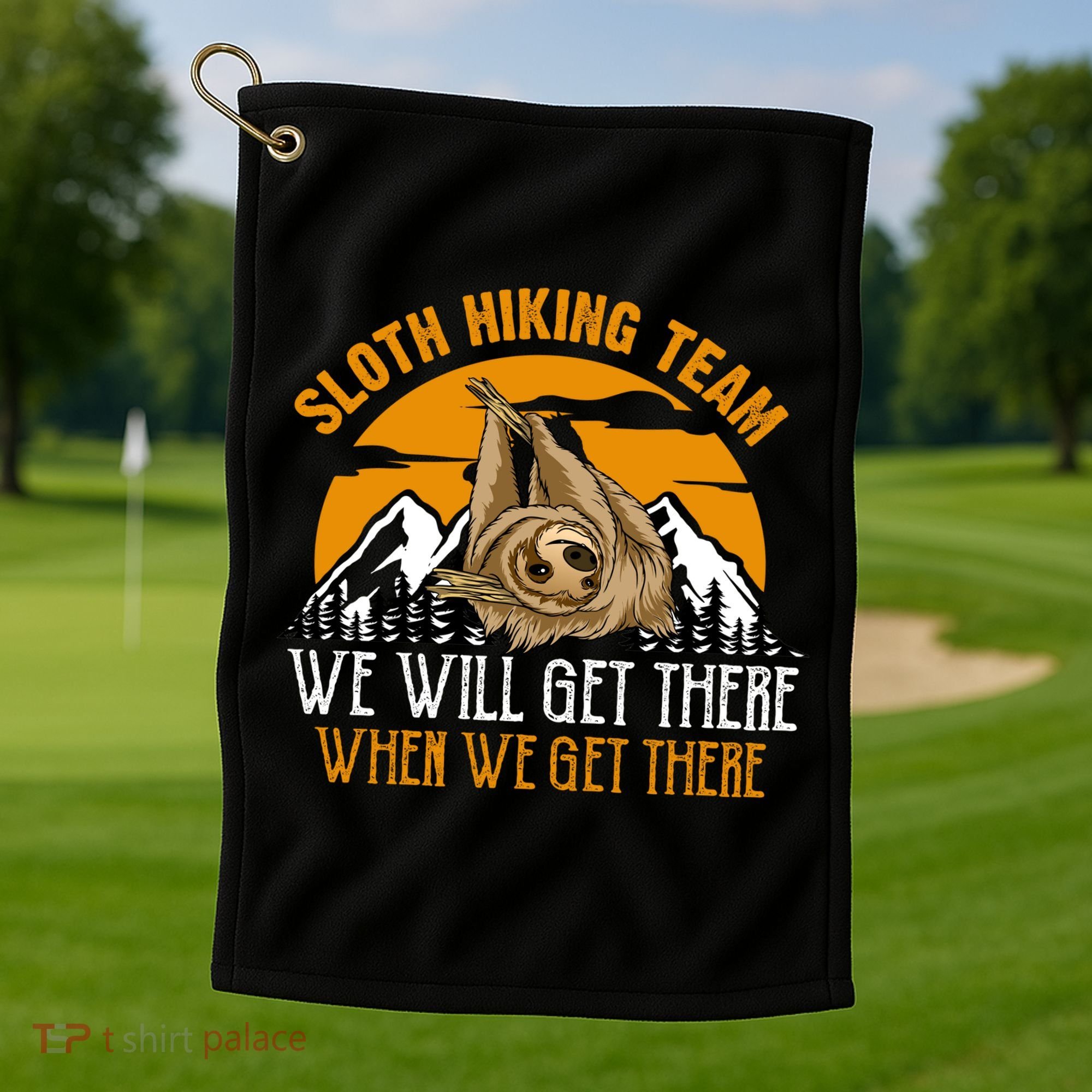 Sloth Hiking Team We Will Get There When We Get There Golf Towel