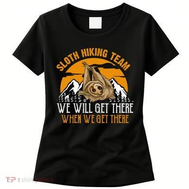 Sloth Hiking Team We Will Get There When We Get There Women's T-Shirt