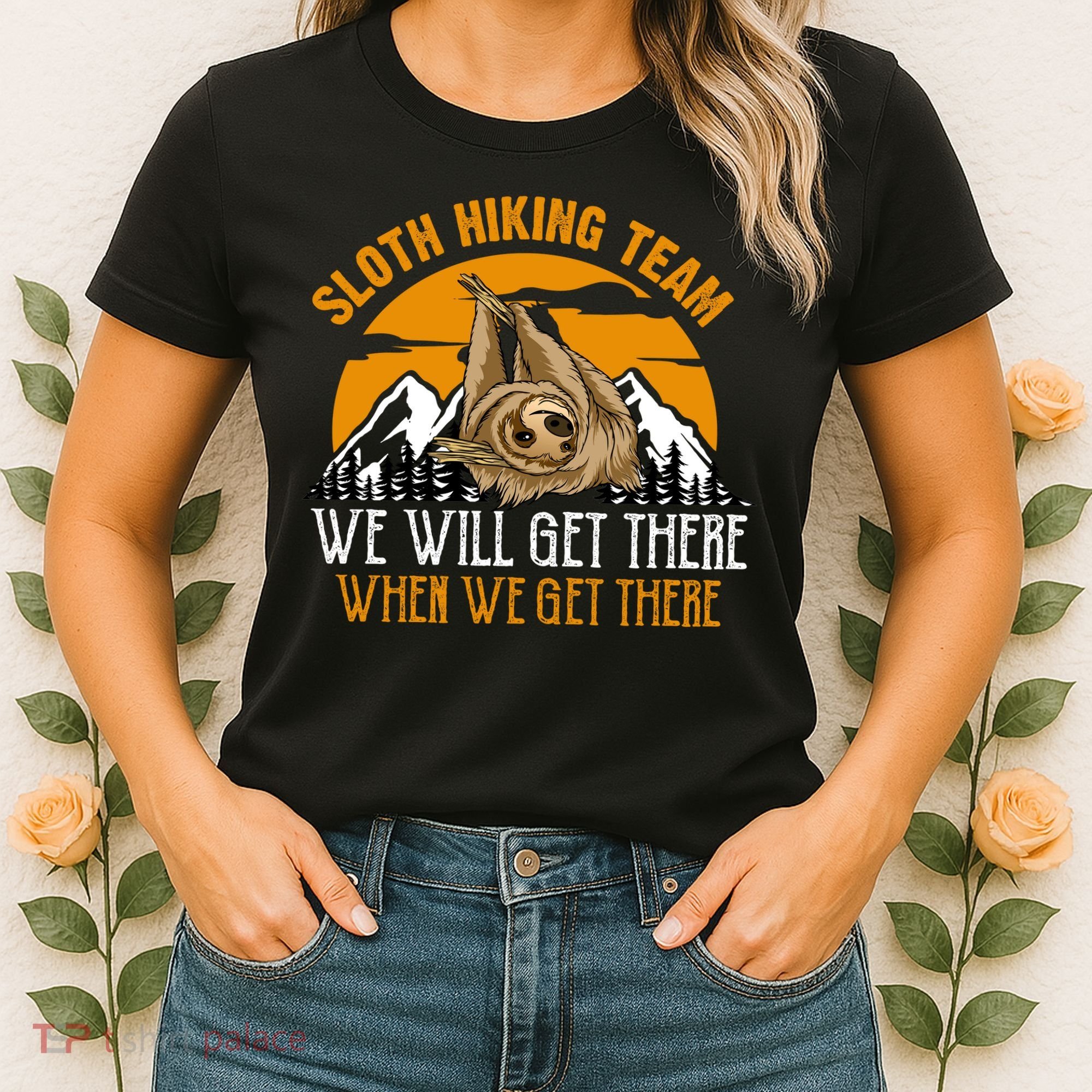 Sloth Hiking Team We Will Get There When We Get There Women's T-Shirt