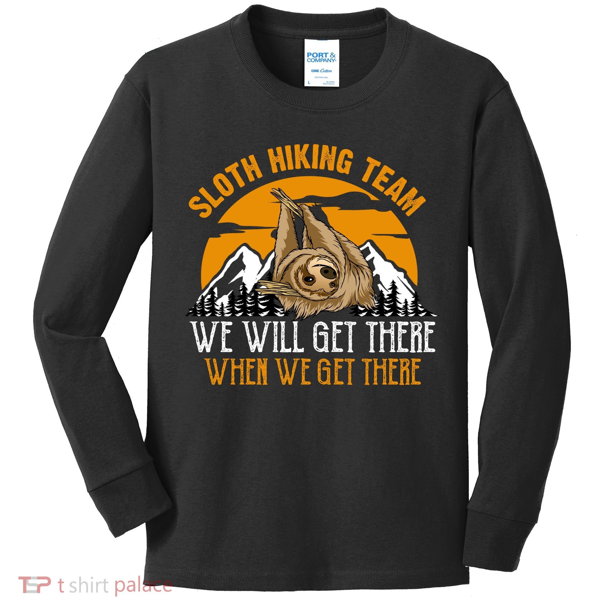 Sloth Hiking Team We Will Get There When We Get There Kids Long Sleeve Shirt