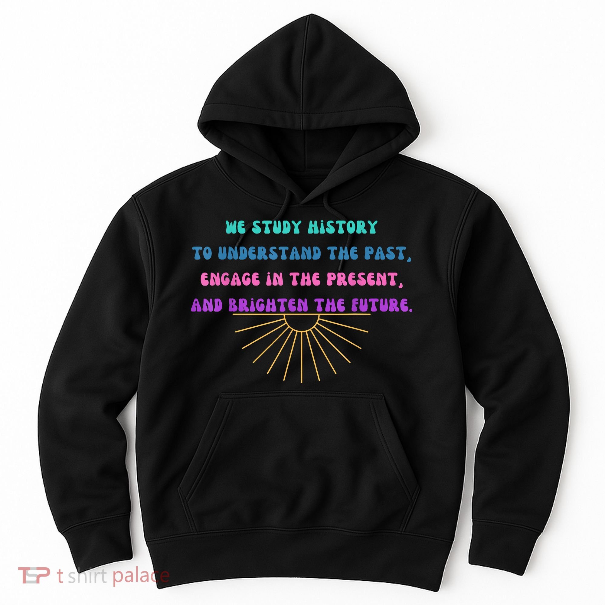 Study History Teach History Hoodie