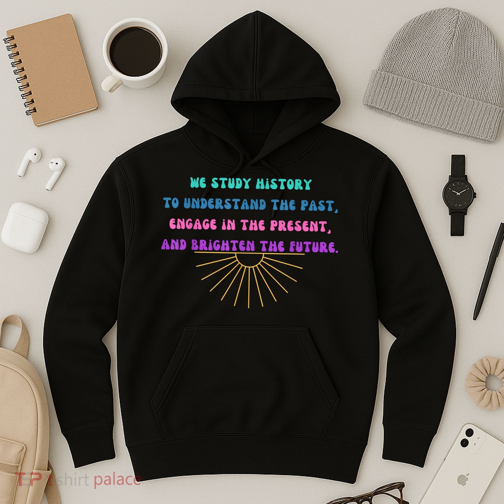 Study History Teach History Hoodie