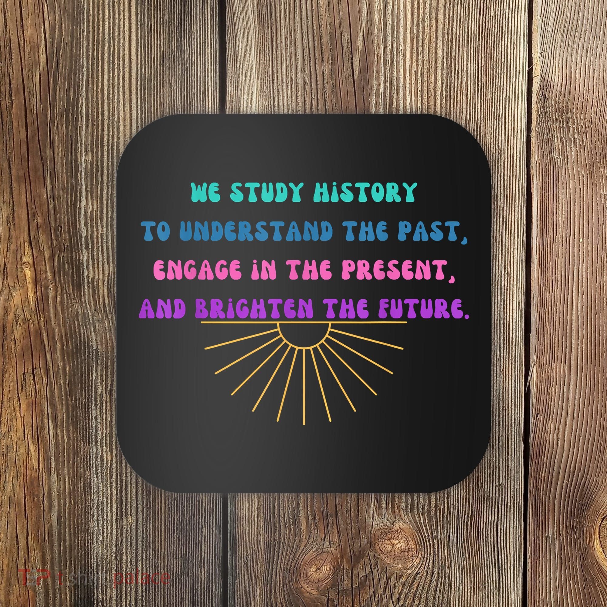 Study History Teach History Coaster