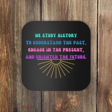 Study History Teach History Coaster