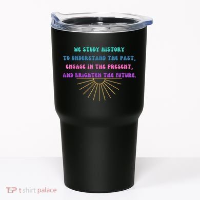 Study History Teach History Tumbler