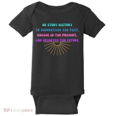 Study History Teach History Baby Bodysuit