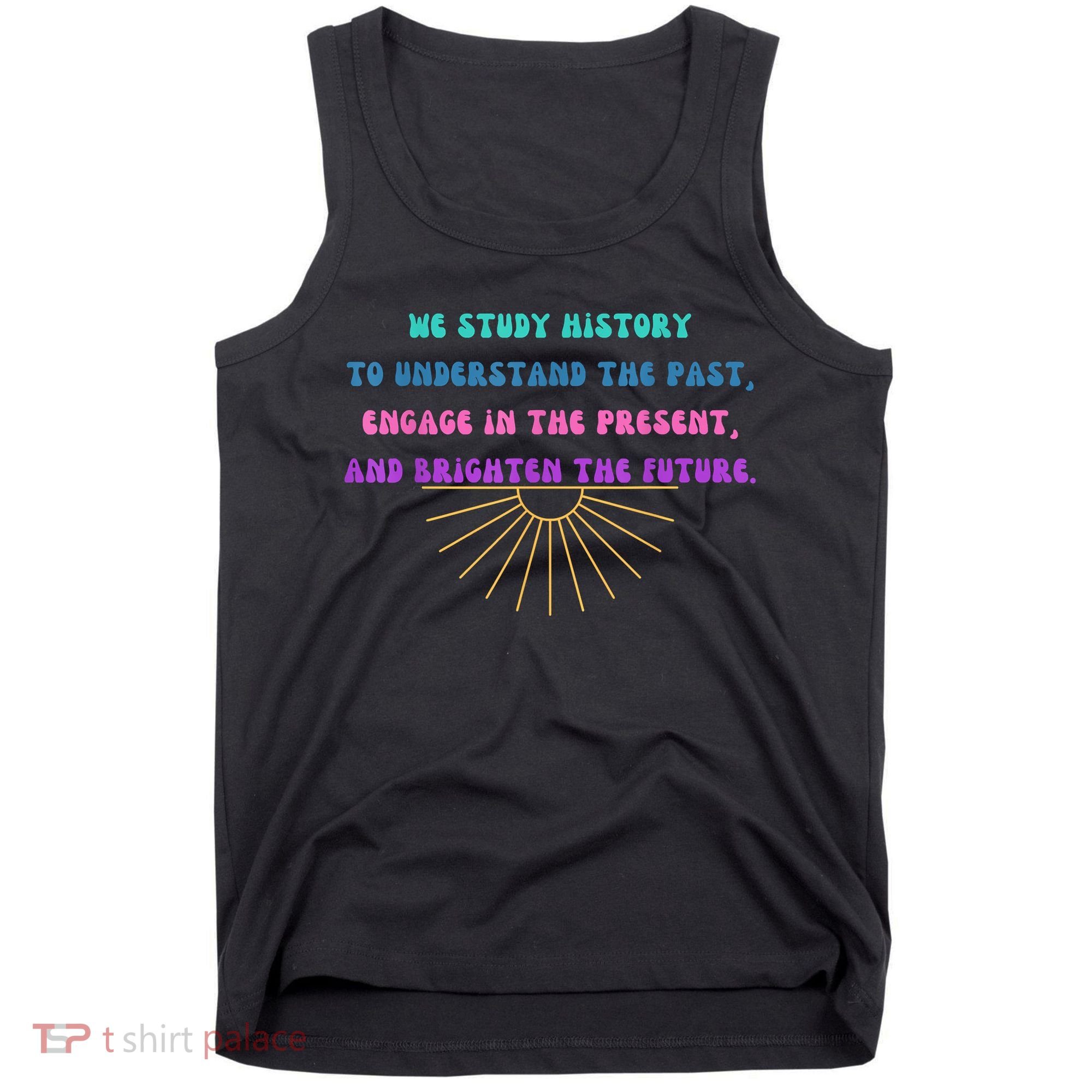 Study History Teach History Tank Top