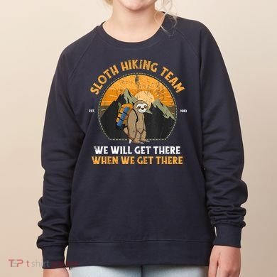 Sloth Hiking Team We Will Get There When We Get There Women's Sweatshirt